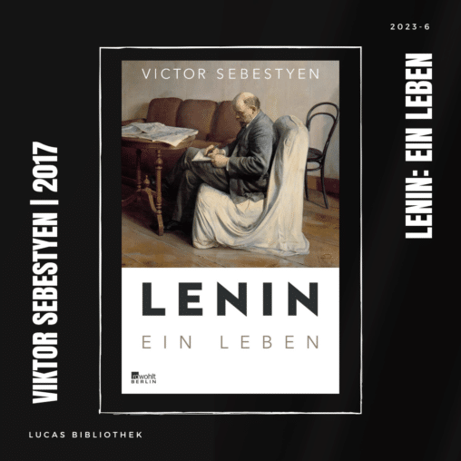 Victor Sebestyen (2017): Lenin: Ein Leben
